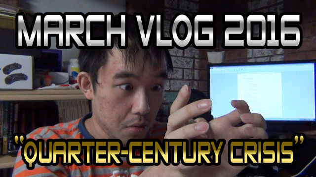 March Vlog 2016 – “Quarter-Century Crisis”